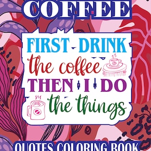 Op de afbeelding: Een roze en paarse kleurboek met een citaat over koffie. Het citaat luidt "Eerst drink ik de koffie, dan doe ik de dingen". De titel van het boek is "Quotes Coloring Book".