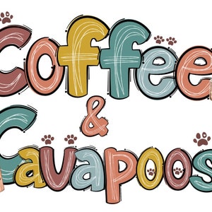 May include: A colorful illustration of the text "Coffee & Cavapoos" with paw prints and coffee cups. The text is in a whimsical font with a hand-drawn style.