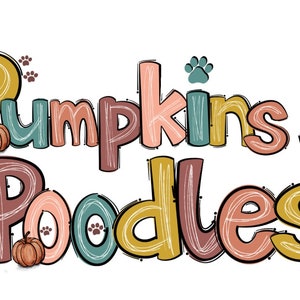 May include: A colorful graphic design with the text "Pumpkins & Poodles" in a whimsical font. The text is decorated with paw prints and pumpkins.