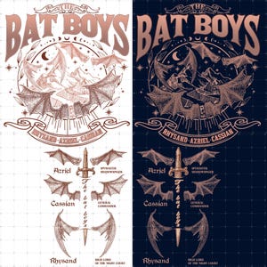 May include: A two-panel design featuring the text "THE BAT BOYS" in a copper-colored, stylized font. The design includes bat wings, a sword, and the names Rhysand, Azriel, and Cassian. The text "HIGH LORD OF THE NIGHT COURT" is also present.