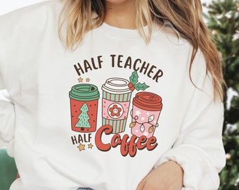 Retro Christmas Sweater, Half Coffee Half Teacher Sweatshirt, Coffee Christmas Teacher Sweater, Teacher Holiday Jumper, Gift for Teacher