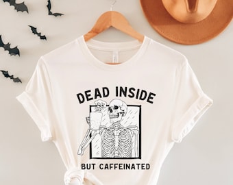 Dead Inside But Caffeinated Skeleton T-Shirt, Funny Halloween Shirt