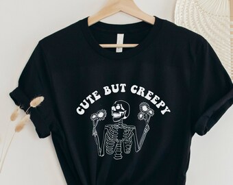 Funny Halloween T-Shirt, Cute But Creepy Shirt, Funny Skeleton Shirt, Skeleton Graphic Tee, Halloween Gift, Gift for Halloween, Fall T-Shirt
