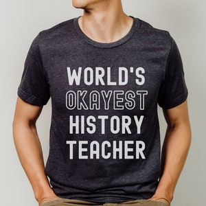 Funny History Teacher Shirt, History Teacher Gift, History Teacher T Shirt