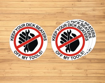 Keep your dick beaters off my tools vinyl sticker, vinyl decal sticker for laptops, cars, hydroflask, toolbox, Free Shipping