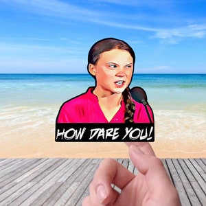 Greta Thunberg How Dare You vinyl sticker, vinyl sticker voor laptops, auto's, hydroflask, toolbox, gratis verzending