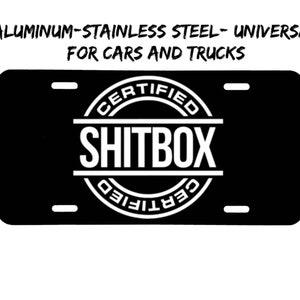 Certfied shitbox front license plate made in the USA aluminum, and stainless steel, car tag, front car tag, front license plate
