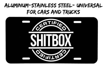 Certfied shitbox front license plate made in the USA aluminum, and stainless steel, car tag, front car tag, front license plate