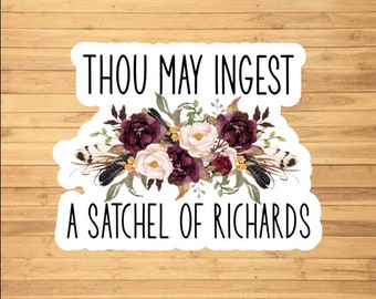 Thou May Ingest a satchel of Richard's vinyl sticker, vinyl decal sticker for laptops, cars, hydroflask, toolbox, Free Shipping