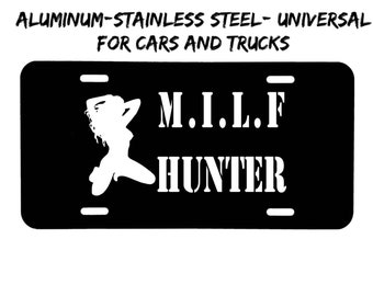 Milf Hunter front license plate made in the USA aluminum, and stainless steel, car tag, front car tag, front license plate