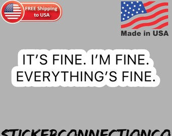 its fine im fine everythings fine sticker, its fine im fine funny stickers, sarcastic stickers, laptop stickers, water bottle stickers