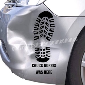 Chuck Norris Was Here Funny Dent Splat Boot Print Premium Outdoor Vinyl Decal