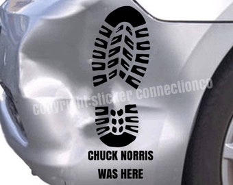 Chuck Norris Was Here Funny Dent Splat Boot Print Premium Outdoor Vinyl Decal