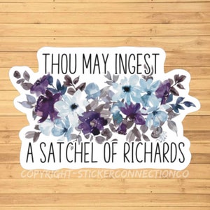 Thou May Ingest a satchel of Richard&#39;s vinyl sticker, vinyl decal sticker for laptops, cars, hydroflask, toolbox, Free Shipping