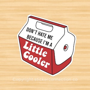 Little cooler vinyl sticker, vinyl decal sticker for laptops, cars, hydroflask, toolbox, Free Shipping personalized gift