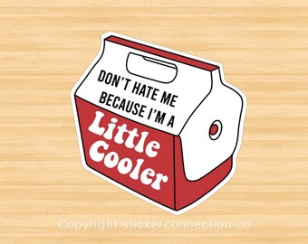 Little cooler vinyl sticker, vinyl decal sticker for laptops, cars, hydroflask, toolbox, Free Shipping personalized gift