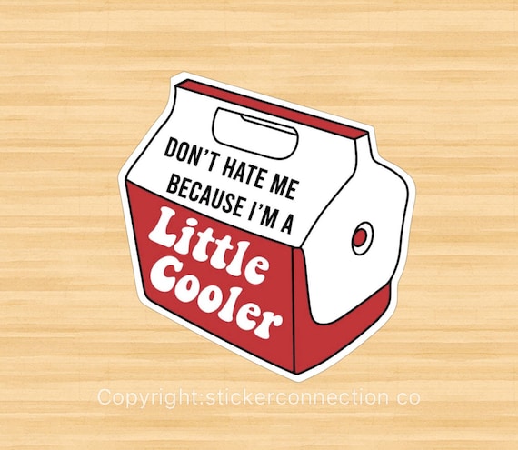 Little cooler vinyl sticker, vinyl decal sticker for laptops, cars,  hydroflask, toolbox, Free Shipping personalized gift