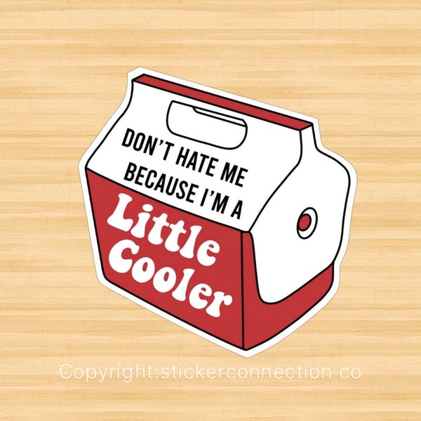 Little cooler vinyl sticker, vinyl decal sticker for laptops, cars, hydroflask, toolbox, Free Shipping personalized gift