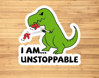I am unstoppable T-rex vinyl sticker, vinyl decal sticker for laptops, cars, hydroflask, toolbox, Free Shipping