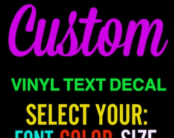 Custom Decals Choose your Font, Color & Size Custom Vinyl Text Decals, Custom Wall Decal, Vinyl Lettering, Car Decals, Custom Stickers