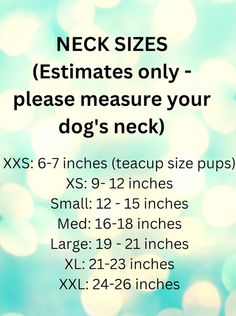 May include: A chart showing dog neck sizes in inches. The chart includes sizes for extra extra small, extra small, small, medium, large, extra large, and extra extra large. The chart also includes a note that the sizes are estimates only and that you should measure your dog's neck.