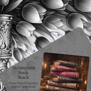 May include: Black and white illustration of tulips and a decorative vase. A smaller image shows a stack of antique books with ornate covers, lit by candlelight. Text reads "Steampunk Book Stack Cross-Stitch Pattern Digital Download."