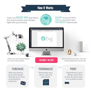 May include: A computer screen displaying a website with the text "Corjl" and a graphic of a gear with a heart. The text "How It Works" is at the top of the image. The text "Personalize with Corjl" is in a circle with a gear graphic. The text "Instant access to items, Easy to use online tool, High Quality downloads" is below the circle. The text "Demo Now" is on a pink button. The text "Purchase, Personalize, Print" is on three separate buttons. The text "After purchasing, access the design through your email or by going to Corjl.com" is below the "Purchase" button. The text "Personalize your items, save and download" is below the "Personalize" button. The text "Depending on your design, print from home, at a print shop or at a photo center" is below the "Print" button.