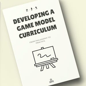 May include: A white book cover with the title "DEVELOPING A GAME MODEL CURRICULUM" in bold black letters. Below the title is the text "FROM PHILOSOPHY TO PRACTICE." A black and white illustration of a whiteboard on an easel is at the bottom.
