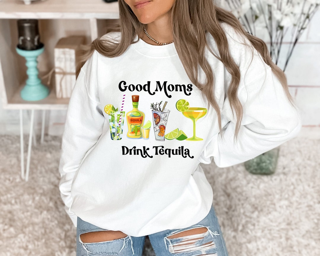 Good Moms Drink Tequila, Mom Life, Mom Mode, Mom Vibes, Mom Shirt