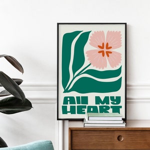 All my Heart - Wall Print - flower -Floral Art - Decoration - Matte Poster - No Frame