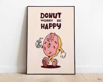 Donut worry be happy poster, retro character, Donut print, Funny phrase, Kitchen Poster, coffee shop art - No Frame