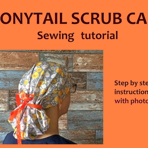 Ponytail SCRUB CAP tutorial PDF, scrub hat no elastic sewing tutorial, step by step instruction with photos