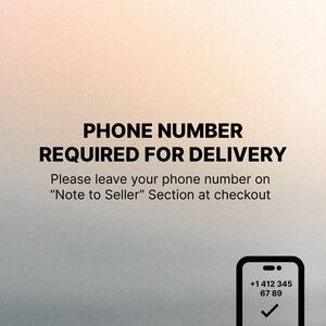May include: A black and white image with the text "PHONE NUMBER REQUIRED FOR DELIVERY" and instructions to leave a phone number in the "Note to Seller" section at checkout. A black and white illustration of a smartphone with the phone number +1 412 345 67 89 displayed on the screen.