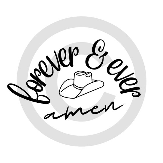 Forever Ever Amen Svg/decal