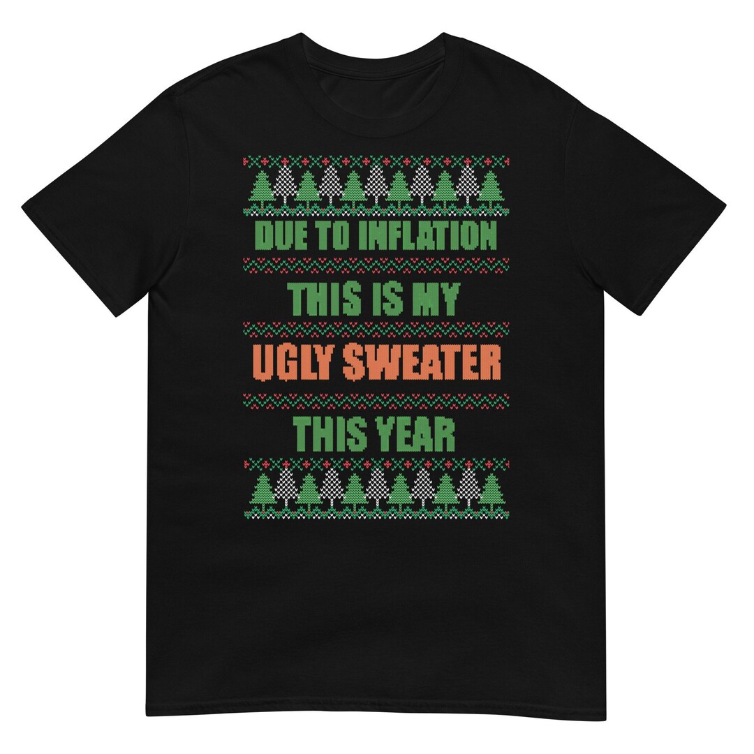 Due to Inflation Ugly Christmas Sweater Shirt, Funny Christmas