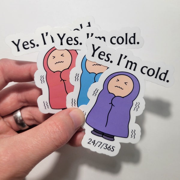 Yes I'm Cold 24/7/365 Autocollant en papier ou en vinyle Maladie chronique Déréglementation de la température