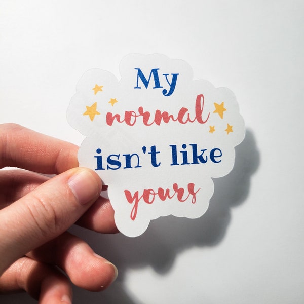 My Normal Isn't Like Yours Sticker Cute Vinyl or Paper Chronic Illness POTS EDS MCAS Spoonie Spoon Theory