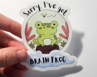 Sorry, I've Got Brain Frog Sticker Cute Vinyl or Paper Chronic Illness POTS EDS MCAS Spoonie Spoon Theory
