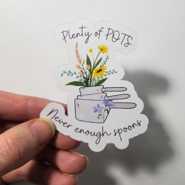 Plenty of POTS Never Enough Spoons Floral Chronic Illness Sticker Die-cut Vinyl or Paper Spoonie Spoon Theory