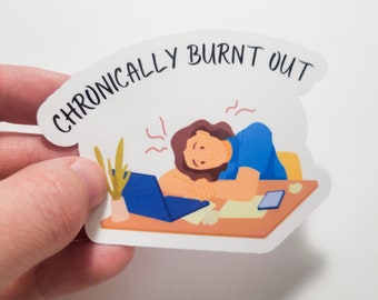 Chronisch ausgebrannt Vinyl oder Papier Sticker Angst ADHS Depression ADD PTSD Chronische Krankheit