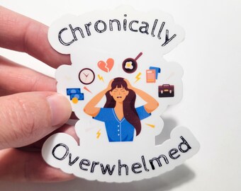 Chronisch überwältigt Vinyl oder Papier Aufkleber Angst ADHS Depression ADD PTSD Chronische Krankheit