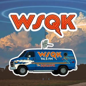 WSQK The Squawk Sticker | Radio Logo or Van Water-resistant Sticker | Things are getting stranger