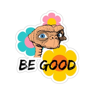 E.T. Be Good Sticker | Extra-Terrestrial Flowers | 1982 Movie ET