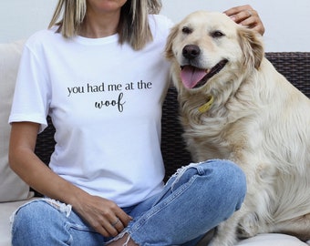 T-Shirt "you hade me at the woof" | Gift | Gift idea | Dog | Dog mom | Dog Mom | Dog lovers