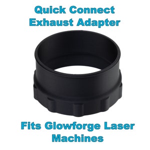 Quick Connect Exhaust Adapter for Glowforge Laser Engraver