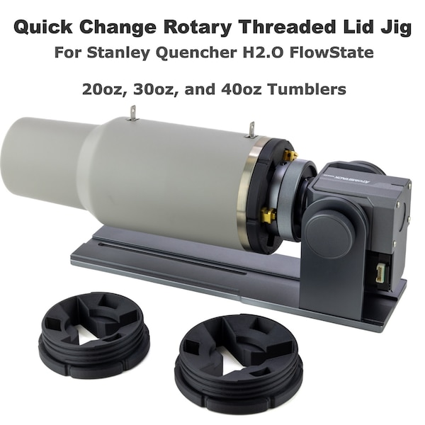 Threaded Lid Jig for Laser Rotary for Stanley 20oz, 30oz, and 40oz Quencher Tumblers; Quick Change