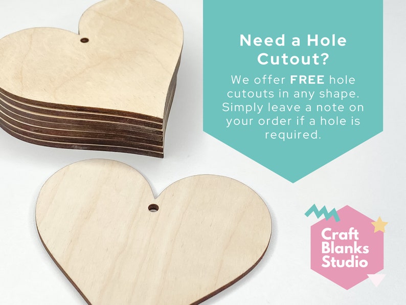 May include: Two unfinished wooden heart shapes with a hole in the top. The text "Need a Hole Cutout? We offer FREE hole cutouts in any shape. Simply leave a note on your order if a hole is required." is on a teal background. The text "Craft Blanks Studio" is on a pink hexagon with a white star.