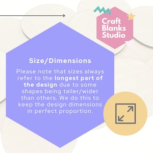 May include: A purple hexagon with the text "Size/Dimensions" and instructions on how to measure the size of craft blanks. The text reads: "Please note that sizes always refer to the longest part of the design due to some shapes being taller/wider than others. We do this to keep the design dimensions in perfect proportion."