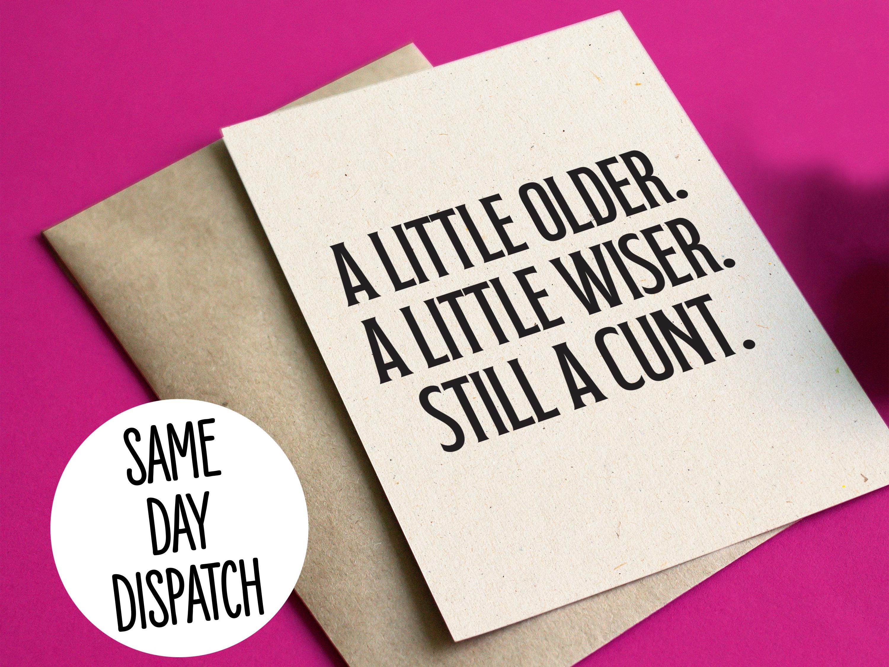 Funny Rude Birthday card - A little older. A little wiser. Still a cunt.