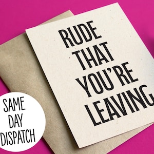 Funny leaving / new job card - Rude that you're leaving